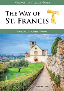 Village to Village Guide - THE WAY OF ST. FRANCIS The Way of St. Francis: Florence – Assisi – Rome